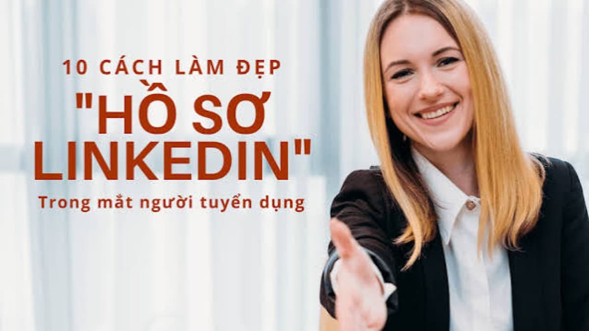 Xây dựng hồ sơ LinkedIn chuyên nghiệp cho sinh viên ngành công nghệ